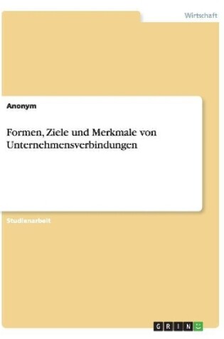 Cover of Formen, Ziele und Merkmale von Unternehmensverbindungen