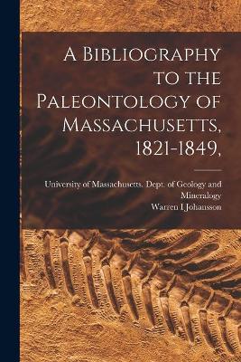 Book cover for A Bibliography to the Paleontology of Massachusetts, 1821-1849,