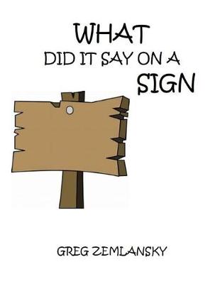 Book cover for What Did It Say On A Sign