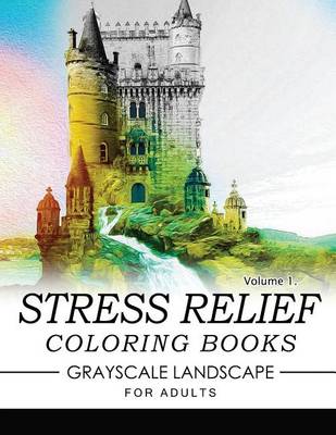 Book cover for Stress Relief Coloring Books Grayscale Landscape for Adults Volume 1
