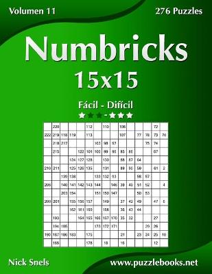 Book cover for Numbricks 15x15 - De Fácil a Difícil - Volumen 11 - 276 Puzzles