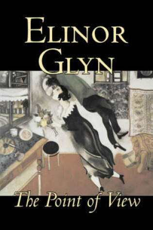 Cover of The Point of View by Elinor Glyn, Fiction, Classics, Literary, Erotica