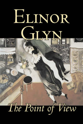 Book cover for The Point of View by Elinor Glyn, Fiction, Classics, Literary, Erotica