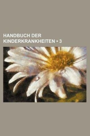 Cover of Handbuch Der Kinderkrankheiten (3)