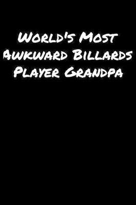 Book cover for World's Most Awkward Billards Player Grandpa