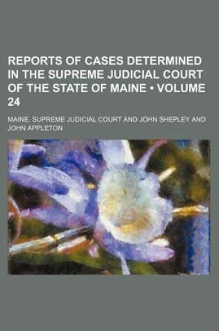 Cover of Reports of Cases Determined in the Supreme Judicial Court of the State of Maine (Volume 24)