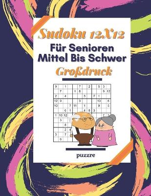 Book cover for Sudoku 12x12 Für Senioren Mittel Bis Schwer Großdruck