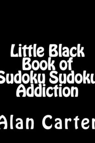 Cover of Little Black Book of Sudoku Sudoku Addiction