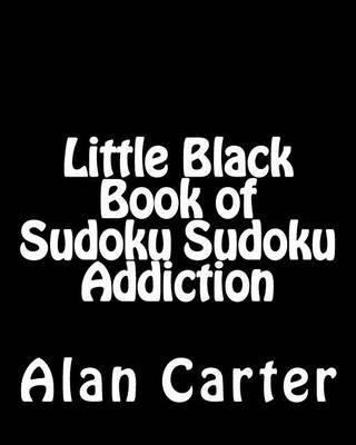 Book cover for Little Black Book of Sudoku Sudoku Addiction