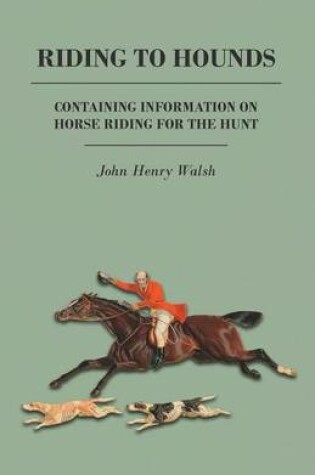 Cover of Riding to Hounds - Containing Information on Horse Riding for the Hunt