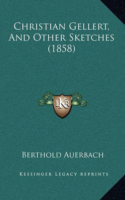 Book cover for Christian Gellert, and Other Sketches (1858)