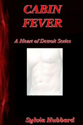 Cover of Cabin Fever: A Heart of Detroit Series