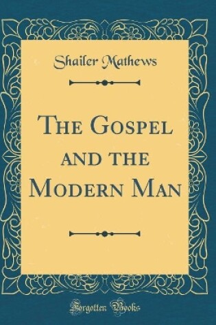 Cover of The Gospel and the Modern Man (Classic Reprint)