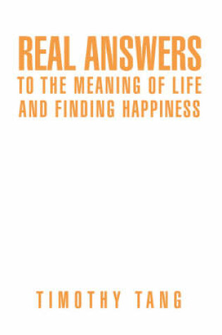 Cover of Real answers to The Meaning of Life and finding Happiness