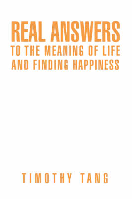 Cover of Real answers to The Meaning of Life and finding Happiness