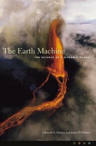 Cover of Earth Machine, The: The Science of a Dynamic Planet