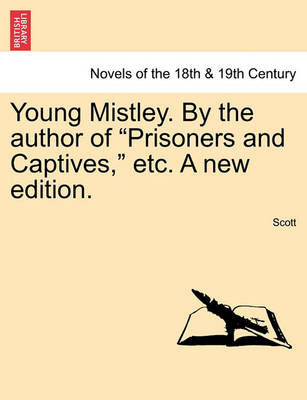 Book cover for Young Mistley. by the Author of Prisoners and Captives, Etc. a New Edition.