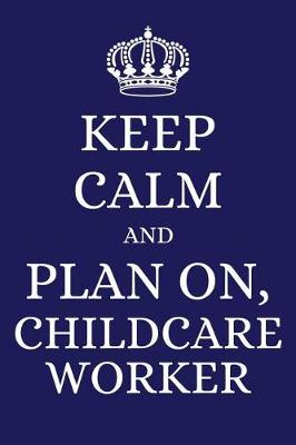 Book cover for Keep Calm and Plan on Childcare Worker