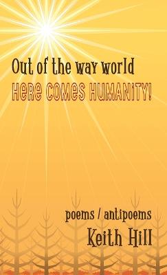 Book cover for Out of the Way World Here Comes Humanity!