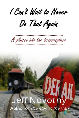 Book cover for I Can't Wait to Never Do That Again