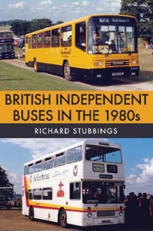 Cover of British Independent Buses in the 1980s