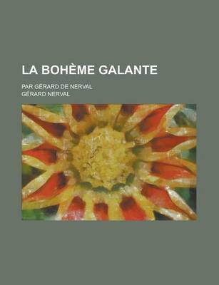 Book cover for La Boheme Galante; Par Gerard de Nerval