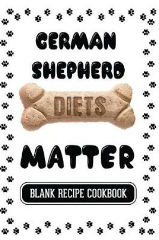 Cover of German Shepherd Diets Matter