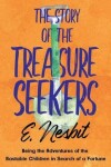 Book cover for The Story of the Treasure Seekers;Being the Adventures of the Bastable Children in Search of a Fortune