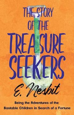 Book cover for The Story of the Treasure Seekers;Being the Adventures of the Bastable Children in Search of a Fortune