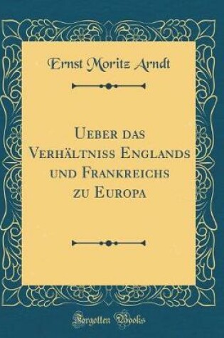 Cover of Ueber das Verhältniss Englands und Frankreichs zu Europa (Classic Reprint)