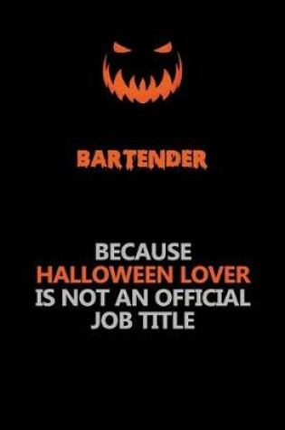 Cover of Bartender Because Halloween Lover Is Not An Official Job Title