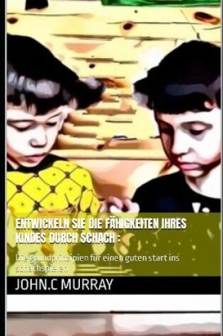 Cover of Entwickeln sie die fähigkeiten ihres kindes durch schach