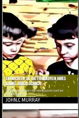 Book cover for Entwickeln sie die fähigkeiten ihres kindes durch schach