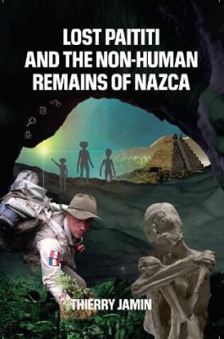 Cover of Lost Paititi and the Non-Human Remains of Nazca