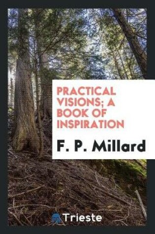 Cover of Practical Visions; A Book of Inspiration