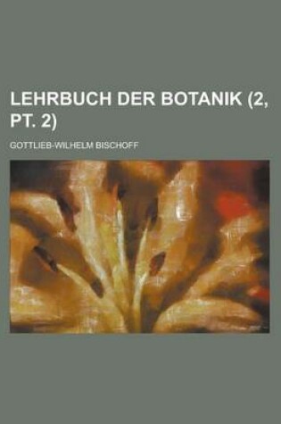 Cover of Lehrbuch Der Botanik (2, PT. 2 )