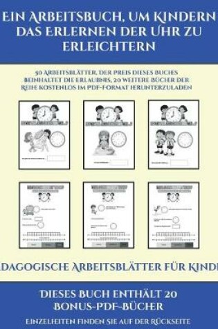 Cover of Pädagogische Arbeitsblätter für Kinder (Ein Arbeitsbuch, um Kindern das Erlernen der Uhr zu erleichtern)