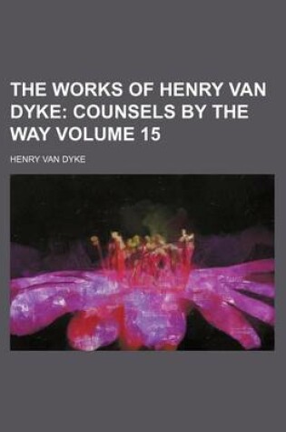 Cover of The Works of Henry Van Dyke Volume 15