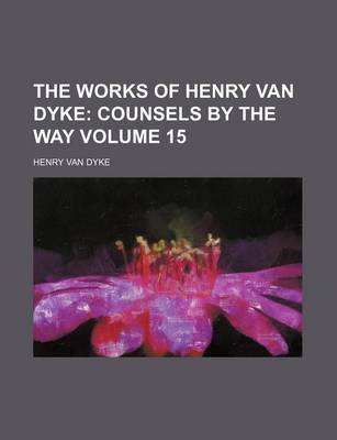 Book cover for The Works of Henry Van Dyke Volume 15