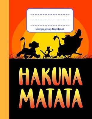Book cover for Hakuna Matata - Composition Notebook