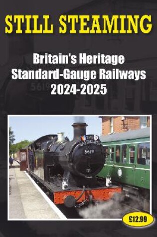 Cover of Still Steaming - Britain's Heritage Standard-gauge Railways 2024-2025