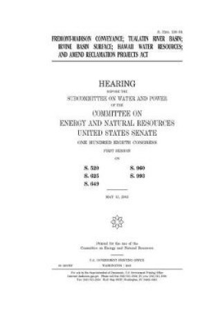 Cover of Fremont-Madison conveyance, Tualatin River Basin, Irvine Basin Surface, Hawaii Water Resources, and amend Reclamation Projects Act