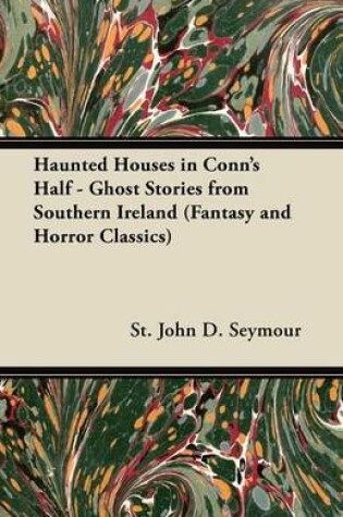 Cover of Haunted Houses in Conn's Half - Ghost Stories from Southern Ireland (Fantasy and Horror Classics)