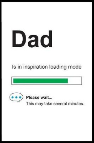 Cover of Dad is in Inspiration Loading Mode