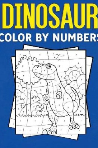 Cover of Dinosaur Color By Numbers