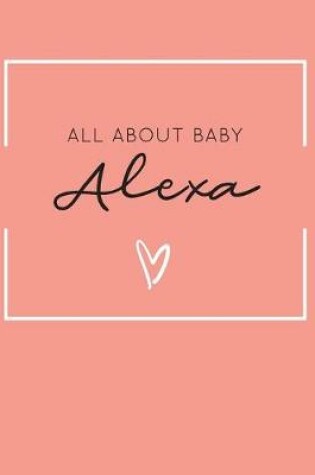 Cover of All About Baby Alexa