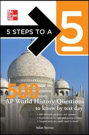 Cover of 5 Steps to a 5 500 AP World History Questions to Know by Test Day