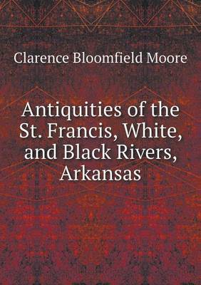 Book cover for Antiquities of the St. Francis, White, and Black Rivers, Arkansas