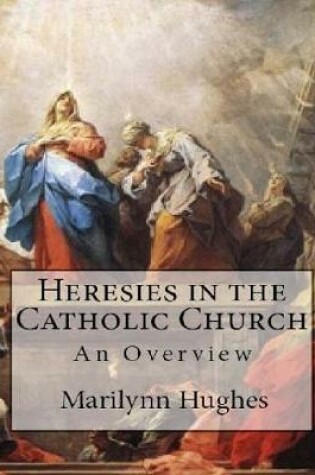 Cover of Heresies In The Catholic Church: An Overview