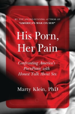 Cover of His Porn, Her Pain: Confronting America's Pornpanic with Honest Talk about Sex